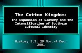 The Cotton Kingdom: The Expansion of Slavery and the Intensification of Southern Cultural Identity History 3.3, 29 Nov.-4 Dec. 2001.