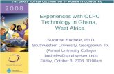Experiences with OLPC Technology in Ghana, West Africa Suzanne Buchele, Ph.D. Southwestern University, Georgetown, TX (Ashesi University College) bucheles@southwestern.edu.