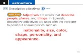 3.1-1 Adjectives are words that describe people, places, and things. In Spanish, descriptive adjectives are used with the verb ser to point out characteristics.