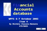 1 Financial Accounts database WPFS 6-7 October 2003 Item 4 By Michèle Chavoix-Mannato STD/NAES.