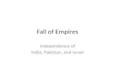 Fall of Empires Independence of India, Pakistan, and Israel.