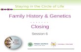 Family History & Genetics....... Closing Session 6 Staying in the Circle of Life.