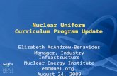 Nuclear Uniform Curriculum Program Update Elizabeth McAndrew-Benavides Manager, Industry Infrastructure Nuclear Energy Institute emb@nei.org August 24,