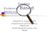 At the Bedside Evidence Based Medicine Stephen R. Hayden, MD Department of Emergency Medicine UCSD Medical Center, San Diego Teaching.