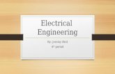 Electrical Engineering By: Jeremy Bird 4 th period.