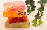 Soap. Objectives 1. Learn how to make soap 2. Understand how soaps work 3. Have a soap making competition.