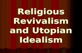 Religious Revivalism and Utopian Idealism. Second Great Awakening 1797 – 1859 1797 – 1859 The Second Great Awakening began among frontier farmers of Kentucky.