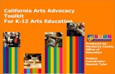 California Arts Advocacy Toolkit For K-12 Arts Education Produced by: Monterey County Office of Education Project Coordinator Hamish Tyler.