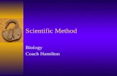 Scientific Method Biology Coach Hamilton. Introduction  Science: A system for investigation.  Biology: “The study of life”