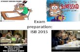 Exam preparation: ISB 2015. Exam – What is it? Measurement of retrieval skills under set conditions (focused question/ enquiry, set period of time, no.