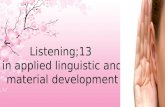 Listening;13 in applied linguistic and material development.