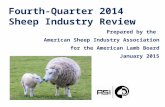 Fourth-Quarter 2014 Sheep Industry Review Prepared by the American Sheep Industry Association for the American Lamb Board January 2015.