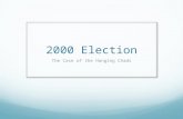 2000 Election The Case of the Hanging Chads. The Closest Election Ever The US presidential election of November 7, 2000, was one of the closest in history.