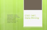 CSCI 347, Data Mining Evaluation: Cross Validation, Holdout, Leave-One-Out Cross Validation and Bootstrapping, Sections 5.3 & 5.4, pages 152-156.