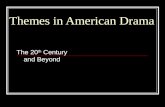 Themes in American Drama The 20 th Century and Beyond.