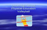 Dixon High School Physical Education Volleyball. The History of Volleyball William Morgan invented the game of Volleyball in 1895 at the YMCA in Holyoke,