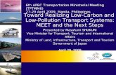 Toward Realizing Low-Carbon and Low-Pollution Transport Systems: MEET and the Next Steps Presented by Masafumi SHUKURI Vice Minister for Transport, Tourism.