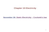 1 Chapter 10 Electricity November 30: Static Electricity − Coulomb’s law.