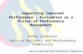 Service Delivery and Performance Commission Supporting Improved Performance - Evaluation as a Pillar of Performance Management Kathy Corbiere Service Delivery.