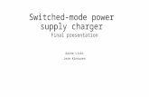 Switched-mode power supply charger Aarne Liski Jere Kinnunen Final presentation.