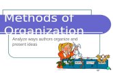 Methods of Organization Analyze ways authors organize and present ideas.
