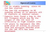 1 OperationsOperations CSC is stable running since HI run has started. The low CSC occupancy in HI running allows us to operate all HV channels at nominal.