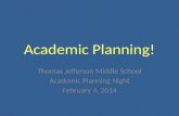 Academic Planning! Thomas Jefferson Middle School Academic Planning Night February 4, 2014.