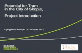 Potential for Tram in the City of Skopje, Project Introduction Gjorgjievski Kristijan | 13 October 2011.