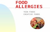 FOOD ALLERGIES TEEN FOODS CREATIVE FOODS ALLERGY OR INTOLERANCE?? n An allergy is the immune system’s response to a substance that the body believes.