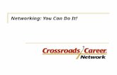 Networking: You Can Do It!. Grace Church Crossroads Career Network Presentations During a Workshop Organizing Your Job Search Resume Do’s & Don’ts Make.