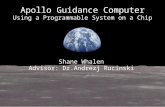 Apollo Guidance Computer Using a Programmable System on a Chip Shane Whalen Advisor: Dr.Andrezj Rucinski.