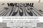 It's easy to be wise in hindsight - planning to overcome obstacles Lilian Austin & Terry Young La Trobe University Lilian Austin & Terry Young La Trobe.