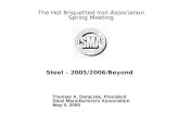 Steel – 2005/2006/Beyond Thomas A. Danjczek, President Steel Manufacturers Association May 5, 2006 The Hot Briquetted Iron Association Spring Meeting.