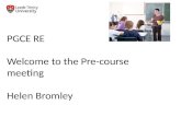 PGCE RE Welcome to the Pre-course meeting Helen Bromley.