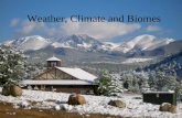 Weather, Climate and Biomes. WEATHER & CLIMATE  Weather (troposphere) short term occurrences at a particular place and time Climate.