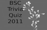 BSC Trivia Quiz 2011. Question 1 What year did cyclone Tracy hit Darwin? Answer: 1874.