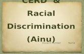 CERD & Racial Discrimination (Ainu) Student Number Name.