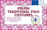POLISH TRADITIONAL FOLK COSTUMES Original fashion show prepared by the Comenius team from class 6 b of ZSO nr 10 Kielce under the artistic supervision.