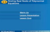 Holt McDougal Algebra 2 3-5 Finding Real Roots of Polynomial Equations 3-5 Finding Real Roots of Polynomial Equations Holt Algebra 2 Warm Up Warm Up Lesson.