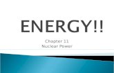 Chapter 11 Nuclear Power  Energy released in combustion reactions comes from changes in the chemical bonds that hold the atom together.  Nuclear Energy.