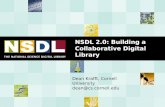 NSDL 2.0: Building a Collaborative Digital Library Dean Krafft, Cornell University dean@cs.cornell.edu.