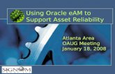 Atlanta Area OAUG Meeting January 18, 2008 Using Oracle eAM to Support Asset Reliability.