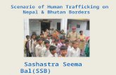 Scenario of Human Trafficking on Nepal & Bhutan Borders Sashastra Seema Bal(SSB)