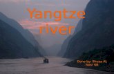 Yangtze river Done by: Shuaa AL Nasr 6B. What is the Yangtze river? Where is it located? The Yangtze River (or, "Changjiang" in Chinese, literally, this.