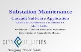 Substation Maintenance Cascade Software Application APPA E & O Conference, San Antonio TX March 8,2004. Joe Bryson - Director Substation Operations City.