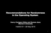 Recommendations for Randomness in the Operating System Henry Corrigan-Gibbs and Suman Jana Stanford University HotOS XV – 20 May 2015 1.