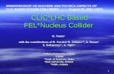 1 CLIC*LHC Based FEL*Nucleus Collider CLIC*LHC Based FEL*Nucleus Collider O. Yavas 1 with the contributions of R. Corsini 2 E. Guliyev 1,3, A. Özcan 4.