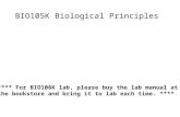 BIO105K Biological Principles **** For BIO106K lab, please buy the lab manual at the bookstore and bring it to lab each time. ****
