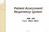 Patient Assessment: Respiratory System NUR 409 Fall 2014-2015 1/8/20161.