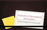 Aspects of Aboriginal Education Connecting to Community.